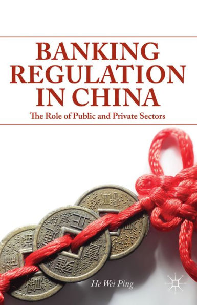 Banking Regulation In China: The Role Of Public And Private Sectors
