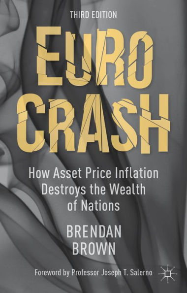 Euro Crash: How Asset Price Inflation Destroys The Wealth Of Nations