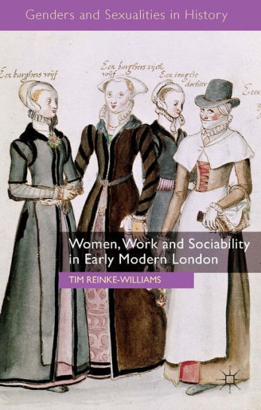 Women, Work And Sociability In Early Modern London (Genders And Sexualities In History)