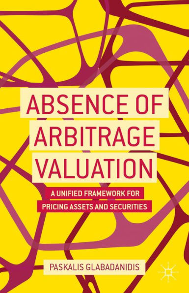 Absence Of Arbitrage Valuation: A Unified Framework For Pricing Assets And Securities