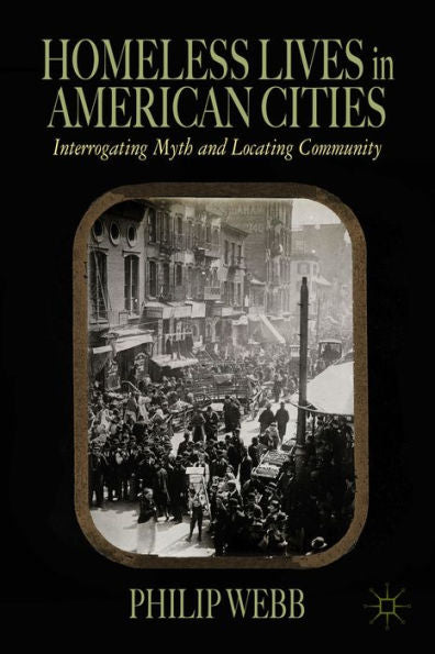 Homeless Lives In American Cities: Interrogating Myth And Locating Community