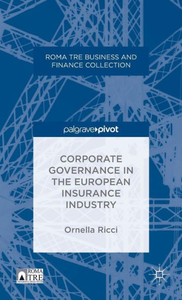 Corporate Governance In The European Insurance Industry (Roma Tre Business And Finance Collection)