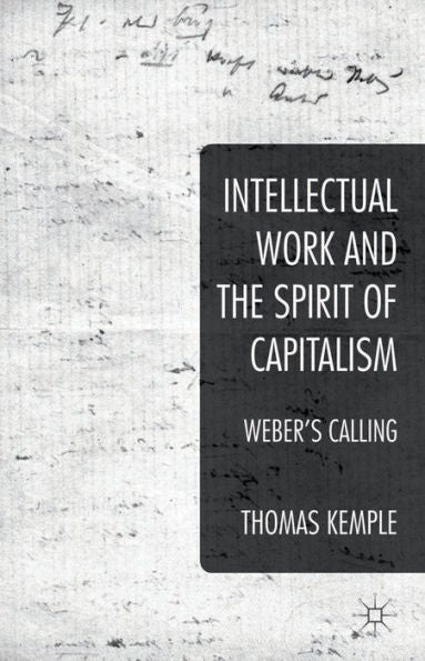 Intellectual Work And The Spirit Of Capitalism: Weber's Calling