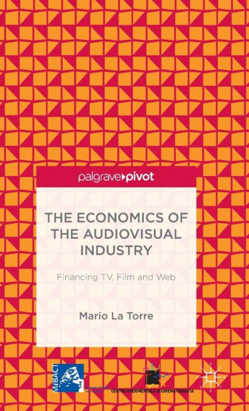 The Economics Of The Audiovisual Industry: Financing Tv, Film And Web