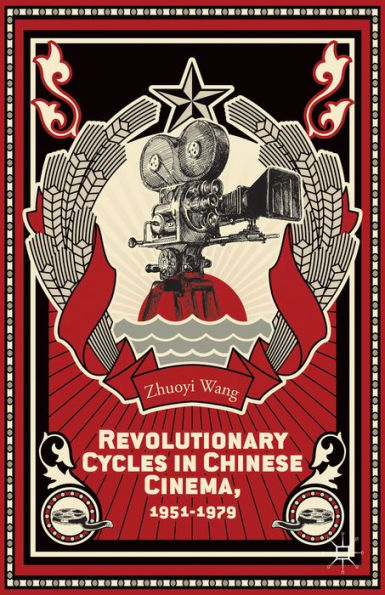 Revolutionary Cycles In Chinese Cinema, 1951?979