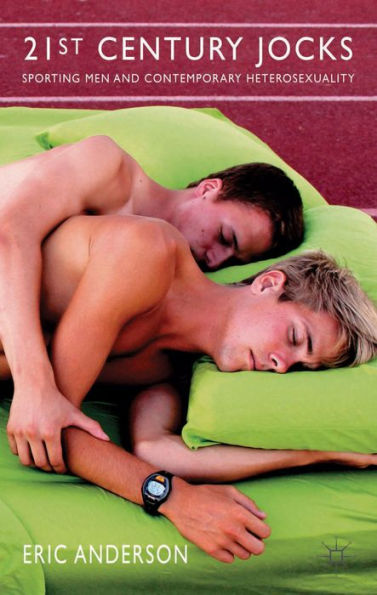 21St Century Jocks: Sporting Men And Contemporary Heterosexuality