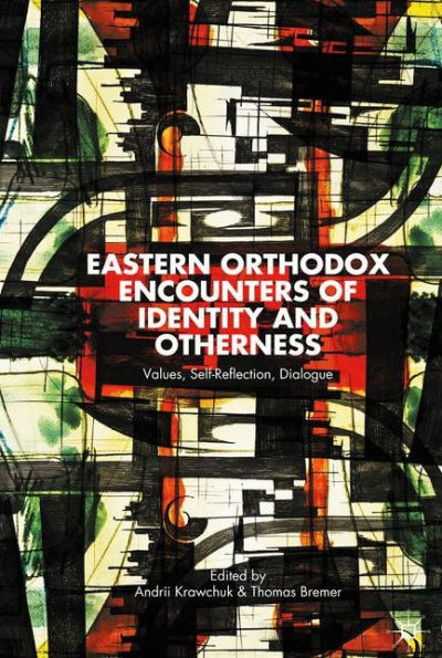 Eastern Orthodox Encounters Of Identity And Otherness: Values, Self-Reflection, Dialogue