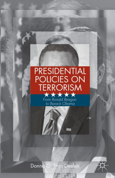 Presidential Policies On Terrorism: From Ronald Reagan To Barack Obama