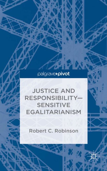 Justice And Responsibility?Sensitive Egalitarianism (Palgrave Pivot)
