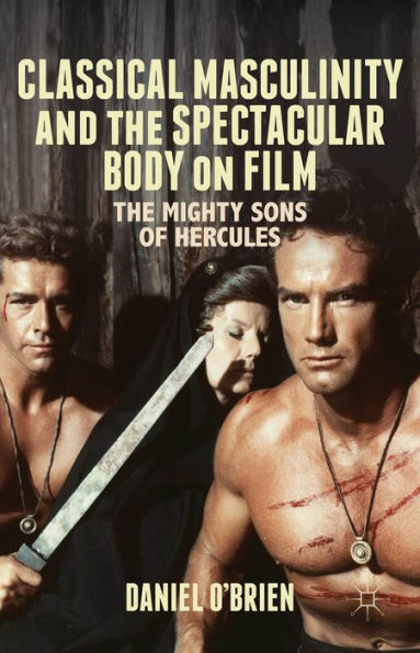 Classical Masculinity And The Spectacular Body On Film: The Mighty Sons Of Hercules