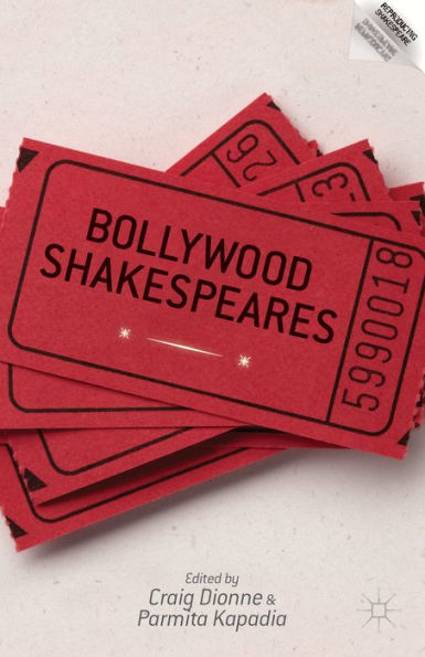 Bollywood Shakespeares (Reproducing Shakespeare)