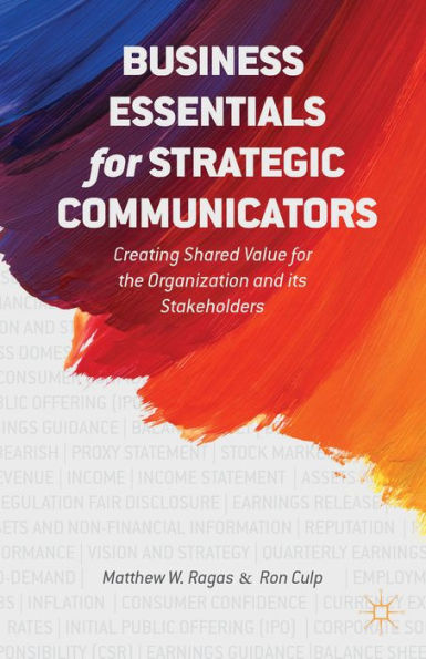 Business Essentials For Strategic Communicators: Creating Shared Value For The Organization And Its Stakeholders