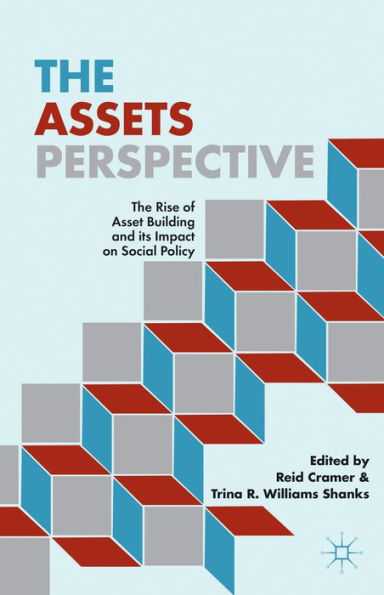The Assets Perspective: The Rise Of Asset Building And Its Impact On Social Policy