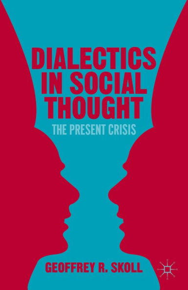 Dialectics In Social Thought: The Present Crisis