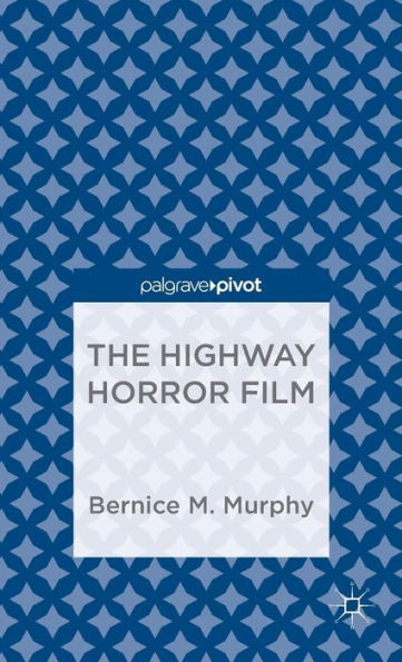 The Highway Horror Film (Palgrave Pivot)