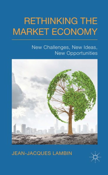 Rethinking The Market Economy: New Challenges, New Ideas, New Opportunities