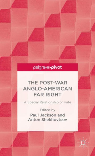 The Post-War Anglo-American Far Right: A Special Relationship Of Hate