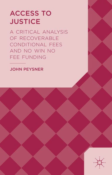 Access To Justice: A Critical Analysis Of Recoverable Conditional Fees And No Win No Fee Funding