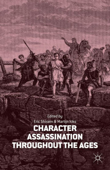 Character Assassination Throughout The Ages