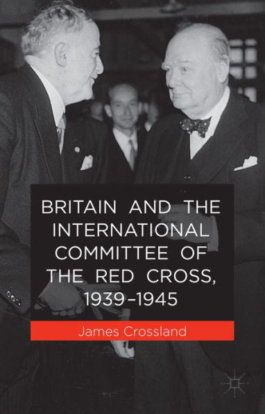 Britain And The International Committee Of The Red Cross, 1939-1945