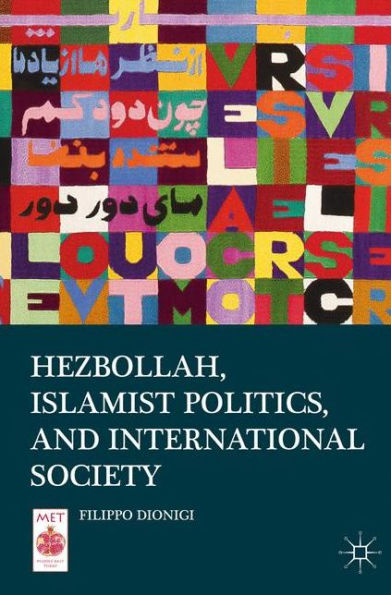 Hezbollah, Islamist Politics, And International Society (Middle East Today)