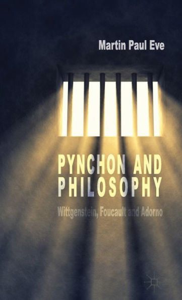 Pynchon And Philosophy: Wittgenstein, Foucault And Adorno