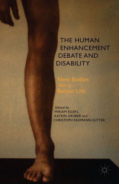The Human Enhancement Debate And Disability: New Bodies For A Better Life