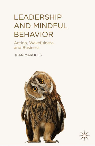 Leadership And Mindful Behavior: Action, Wakefulness, And Business