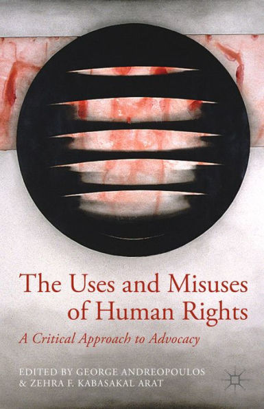 The Uses And Misuses Of Human Rights: A Critical Approach To Advocacy