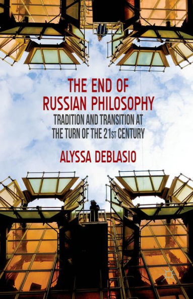 The End Of Russian Philosophy: Tradition And Transition At The Turn Of The 21St Century