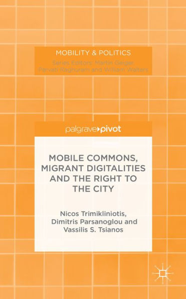 Mobile Commons, Migrant Digitalities And The Right To The City (Mobility & Politics)