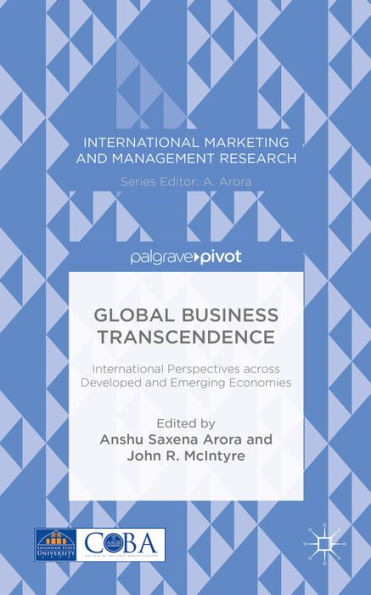 Global Business Transcendence: International Perspectives Across Developed And Emerging Economies (International Marketing And Management Research)