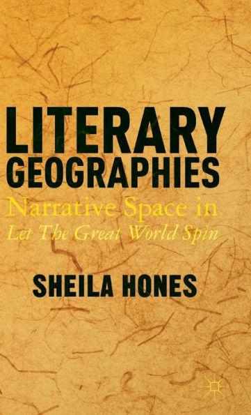 Literary Geographies: Narrative Space In Let The Great World Spin