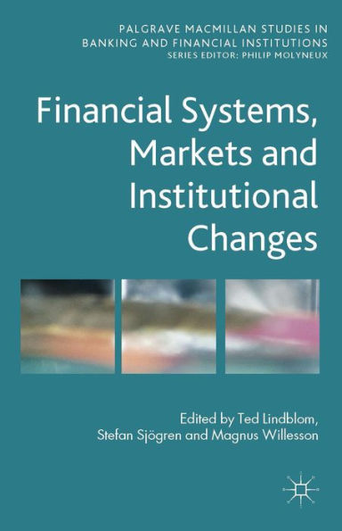 Financial Systems, Markets And Institutional Changes (Palgrave Macmillan Studies In Banking And Financial Institutions)