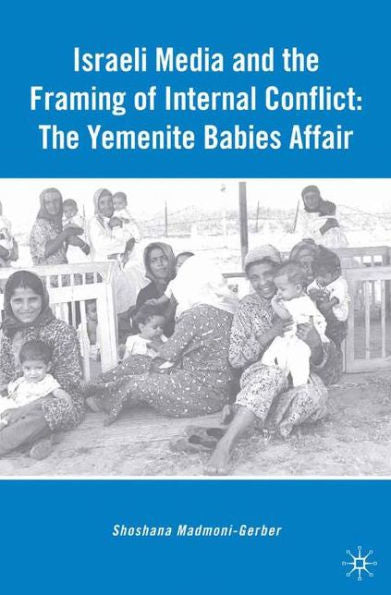 Israeli Media And The Framing Of Internal Conflict: The Yemenite Babies Affair