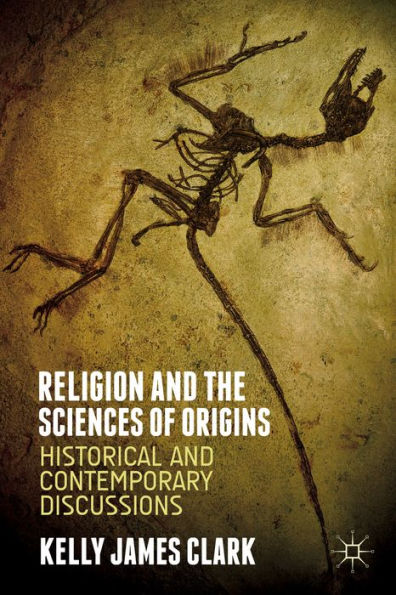 Religion And The Sciences Of Origins: Historical And Contemporary Discussions