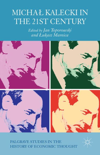 Michal Kalecki In The 21St Century (Palgrave Studies In The History Of Economic Thought)