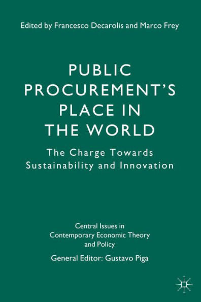 Public Procurement's Place In The World: The Charge Towards Sustainability And Innovation (Central Issues In Contemporary Economic Theory And Policy)