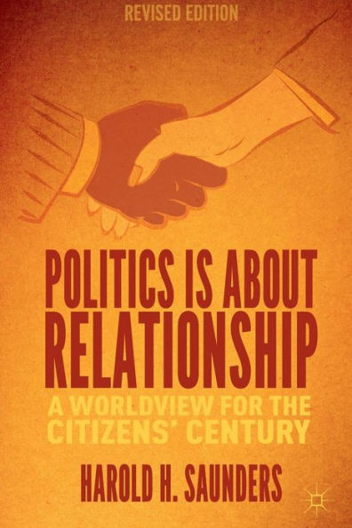 Politics Is About Relationship: A Blueprint For The Citizens?Century