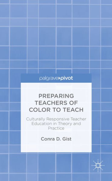 Preparing Teachers Of Color To Teach: Culturally Responsive Teacher Education In Theory And Practice