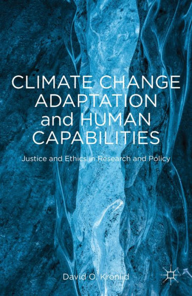 Climate Change Adaptation And Human Capabilities: Justice And Ethics In Research And Policy