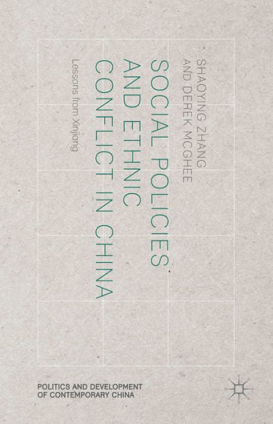 Social Policies And Ethnic Conflict In China: Lessons From Xinjiang (Politics And Development Of Contemporary China)
