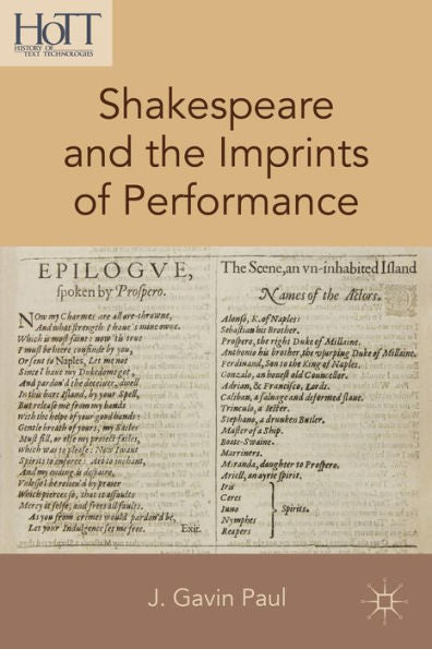 Shakespeare And The Imprints Of Performance (History Of Text Technologies)