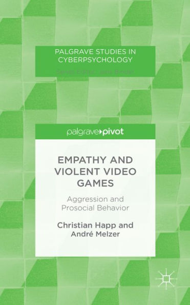Empathy And Violent Video Games: Aggression And Prosocial Behavior (Palgrave Studies In Cyberpsychology)