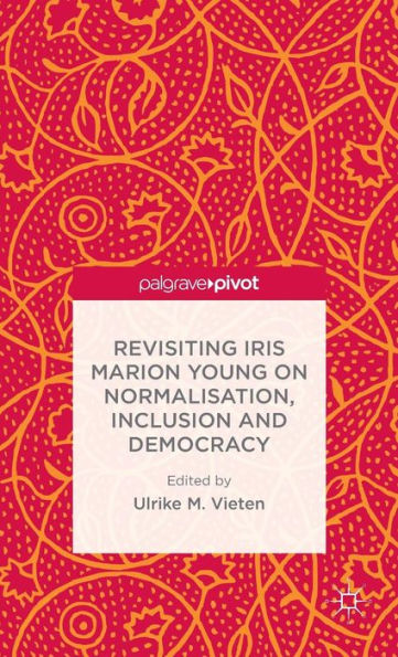 Revisiting Iris Marion Young On Normalisation, Inclusion And Democracy