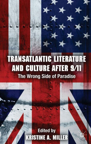 Transatlantic Literature And Culture After 9/11: The Wrong Side Of Paradise