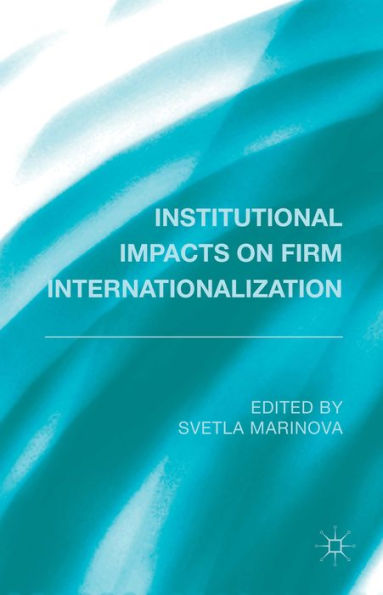 Institutional Impacts On Firm Internationalization