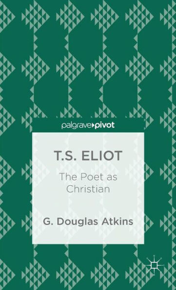 T.S. Eliot: The Poet As Christian