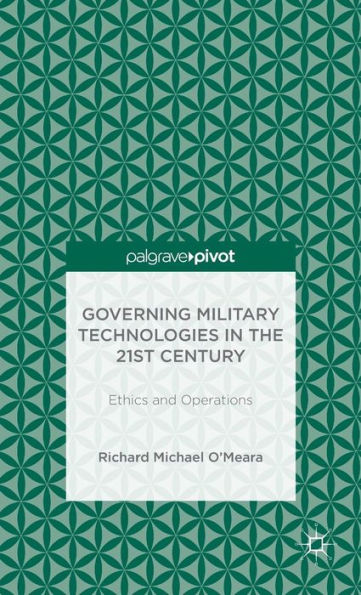 Governing Military Technologies In The 21St Century: Ethics And Operations