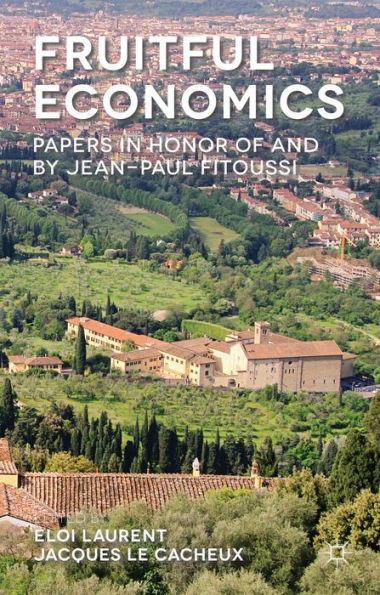 Fruitful Economics: Papers In Honor Of And By Jean-Paul Fitoussi